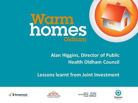 Alan Higgins, Director of Public Health Oldham Council Lessons learnt from Joint Investment.