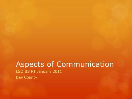 Aspects of Communication LSD BS RT January 2011 Bay County.