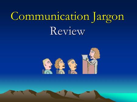 Communication Jargon Review. 1. What is the term for a special language of a particular activity or group?
