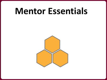 Next Next Mentor Essentials. Welcome! Meet Your Facilitator Position Time with --- Favorite thing about working for the organization.
