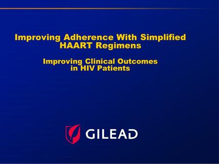 Improving Adherence With Simplified HAART Regimens Improving Clinical Outcomes in HIV Patients.