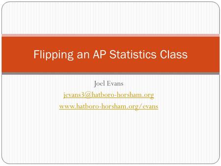 Joel Evans  Flipping an AP Statistics Class.
