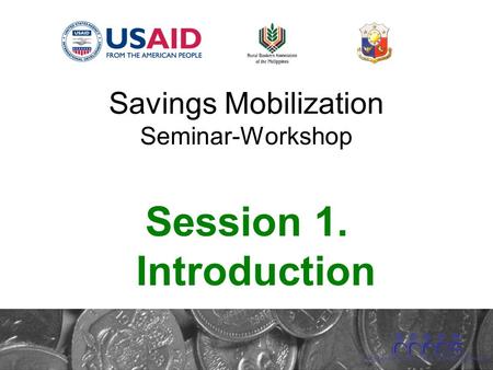 Savings Mobilization Seminar-Workshop Session 1. Introduction.