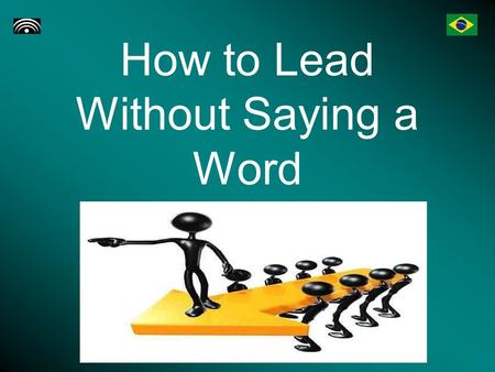 How to Lead Without Saying a Word