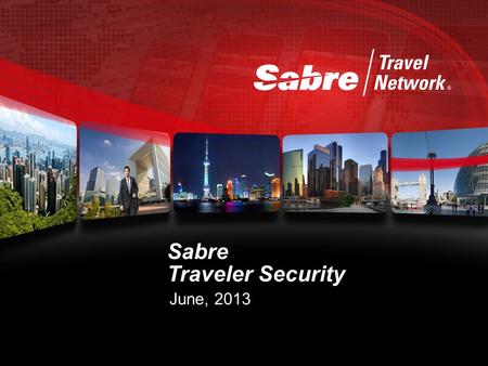 Sabre Traveler Security June, 2013. service Sabre Red Value Suite Sabre Red Efficiency Suite Sabre Red Service Suite Air Car Hotel Rail Leisure Travel.