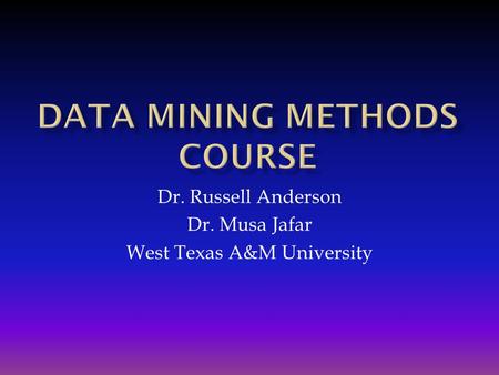 Dr. Russell Anderson Dr. Musa Jafar West Texas A&M University.