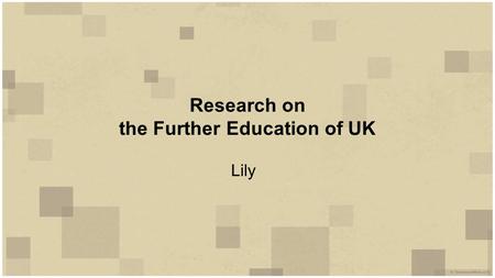 Research on the Further Education of UK Lily. Abstract 21st Century is a new era of integration of the world economy and market globalization.The world.