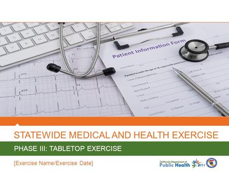 STATEWIDE MEDICAL AND HEALTH EXERCISE PHASE III: TABLETOP EXERCISE [Exercise Name/Exercise Date]