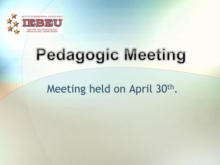 Meeting held on April 30 th.. Topics  Students’ Score Assessment.  Strategies to Encourage Students to Keep on Attending Classes and Fostering Independence.