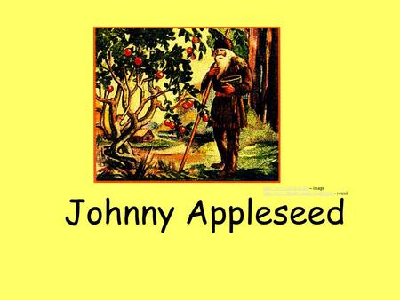 Johnny Appleseed  – image  - sound.
