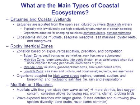 What are the Main Types of Coastal Ecosystems? –Estuaries and Coastal Wetlands Estuaries are isolated from the open sea, diluted by rivers (brackish water)
