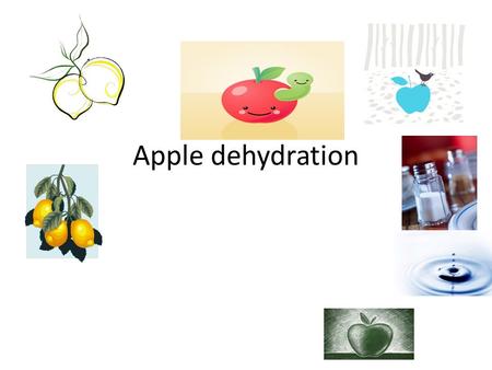 Apple dehydration.