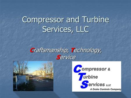 Compressor and Turbine Services, LLC Craftsmanship, Technology, Service.
