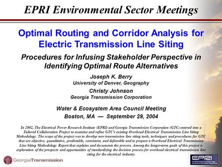 EPRI Environmental Sector Meetings Optimal Routing and Corridor Analysis for Electric Transmission Line Siting Procedures for Infusing Stakeholder Perspective.