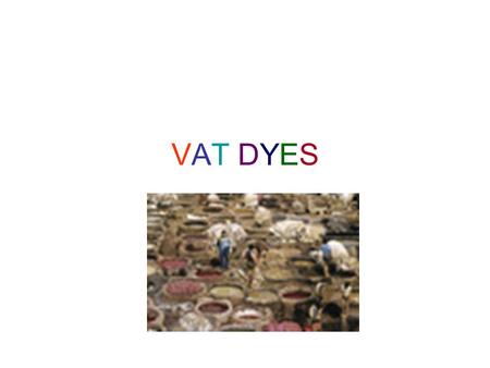 VAT DYES.