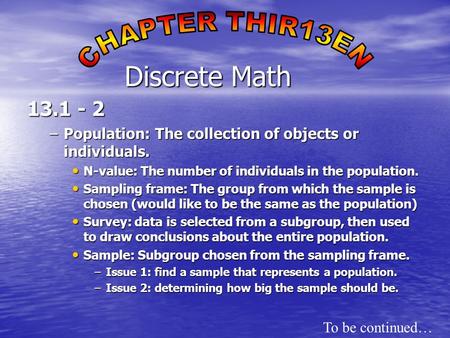 13.1 - 2 –Population: The collection of objects or individuals. N-value: The number of individuals in the population. N-value: The number of individuals.