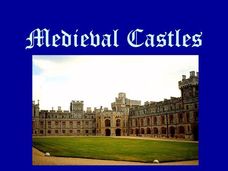 Medieval Castles The largest in England,  Windsor Castle is one of the principal residences of the queen and covers nearly thirteen acres. The first castle.