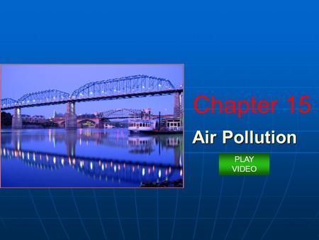Air Pollution Chapter 15 PLAY VIDEO. Updates Online: CNN Ask your rep for these volumes on CD or VHS World Trade Center Air Pollution (Vol. V) World Trade.