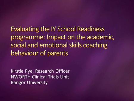 Kirstie Pye, Research Officer NWORTH Clinical Trials Unit Bangor University.