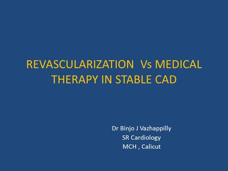 REVASCULARIZATION Vs MEDICAL THERAPY IN STABLE CAD