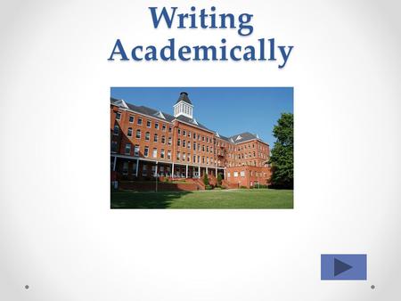 Writing Academically. Approach Academic writing requires you to evaluate the ideas of others. To do this, you need to learn what those ideas are (research)