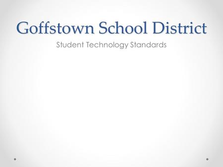 Goffstown School District Student Technology Standards.