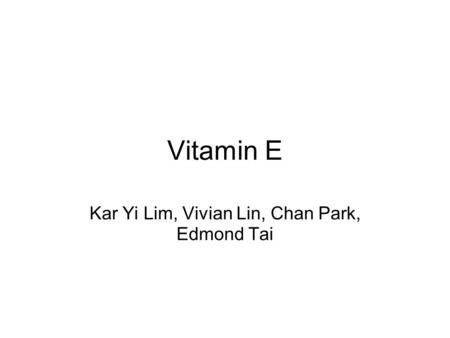 Vitamin E Kar Yi Lim, Vivian Lin, Chan Park, Edmond Tai.