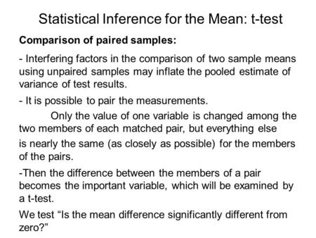 - Interfering factors in the comparison of two sample means using unpaired samples may inflate the pooled estimate of variance of test results. - It is.