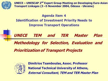 Agenda item 4 Identification of Investment Priority Needs to Improve Transport Operations UNECE TEM and TER Master Plan Methodology for Selection, Evaluation.