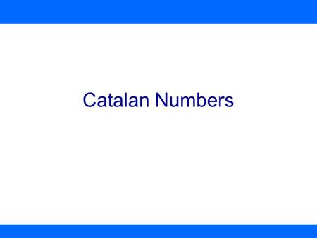 Catalan Numbers.