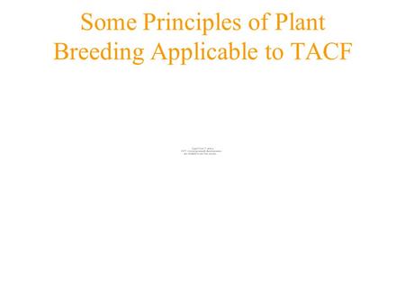Some Principles of Plant Breeding Applicable to TACF F. V. Hebard Research Farms Meadowview, VA