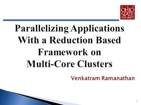 Venkatram Ramanathan 1. Motivation Evolution of Multi-Core Machines and the challenges Summary of Contributions Background: MapReduce and FREERIDE Wavelet.