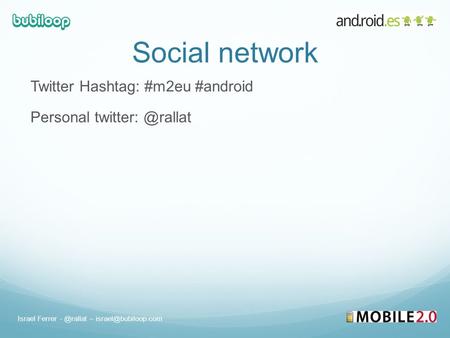 Social network Twitter Hashtag: #m2eu #android Personal Israel Ferrer –
