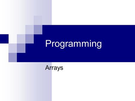 Programming Arrays. Example 1 Write a program that reads 3 numbers from the user and print them in reverse order. How many variables do we need to store.