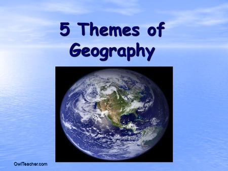 5 Themes of Geography OwlTeacher.com.