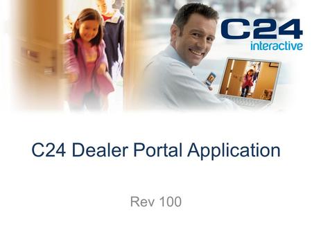 C24 Dealer Portal Application Rev 100. Administration Application Support Tool to configure, control, and support your customer’s systems https://admin.c24manager.com/admin/