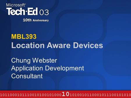 MBL393 Location Aware Devices Chung Webster Application Development Consultant.