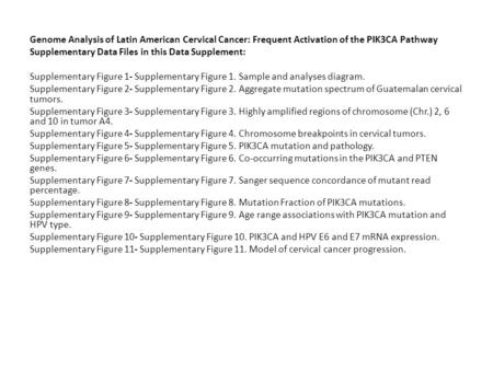 Genome Analysis of Latin American Cervical Cancer: Frequent Activation of the PIK3CA Pathway Supplementary Data Files in this Data Supplement: Supplementary.