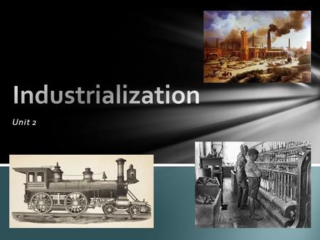 Industrialization Unit 2.