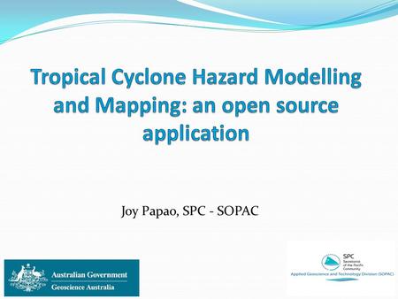 Joy Papao, SPC - SOPAC. Tropical Cyclones, Typhoons & Hurricanes.