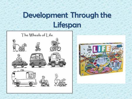 Development Through the Lifespan. For goodness sake, just pick one! I’m nearly seventeen!