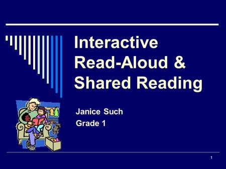1 Interactive Read-Aloud & Shared Reading Janice Such Grade 1.
