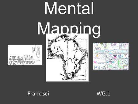 Mental Mapping Francisci				WG.1.