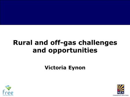 Rural and off-gas challenges and opportunities Victoria Eynon.