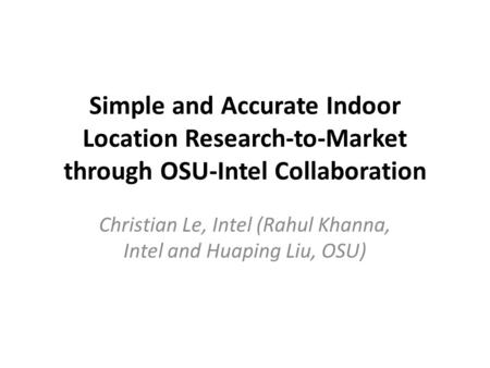 Christian Le, Intel (Rahul Khanna, Intel and Huaping Liu, OSU)