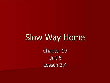 Slow Way Home Chapter 19 Unit 6 Lesson 3,4. Sunshine State Standard Strand: Writing Process Strand: Writing Process Standard: Publishing Standard: Publishing.