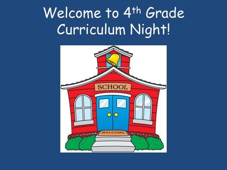 Welcome to 4 th Grade Curriculum Night!. Meet Mrs. Wilson Happily married for 18 years. 2 beautiful daughters attending school in District 308. Pets: