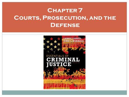 Chapter 7 Courts, Prosecution, and the Defense