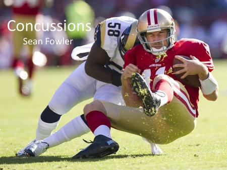 Concussions Sean Fowler. Concussion - a traumatic brain injury that is caused by a blow to the head or body, that shakes the brain inside the skull. Since.