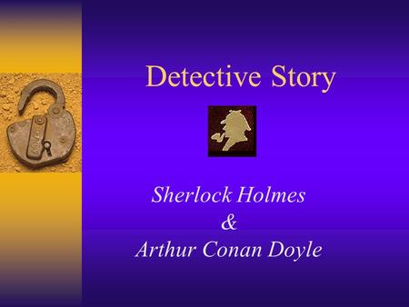 Detective Story Sherlock Holmes & Arthur Conan Doyle.